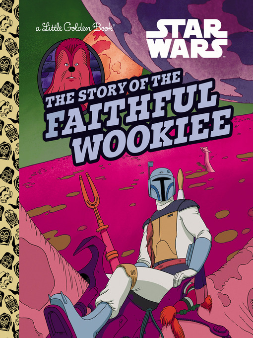 Title details for The Story of the Faithful Wookiee by Golden Books - Available